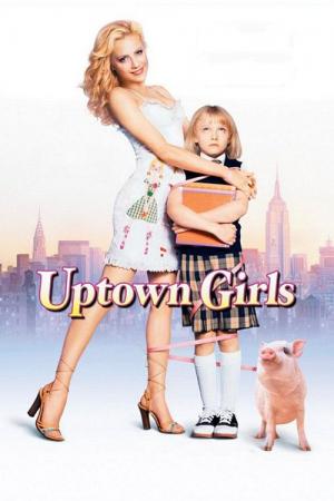31 Best Movies Like Uptown Girls ...